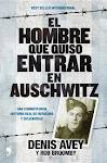 Libro :EL HOMBRE QUE QUISO ENTRAR EN AUSCHWITZ de Avey, Denis