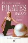 Libro :10 MINUTOS PILATES CON BALON de Autor no disponible