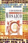 Libro :CURSO RAPIDO DE MOSAICO de Autor no disponible