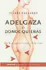 Libro :ADELGAZA DE DONDE QUIERAS de Autor no disponible