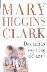 Libro :DOS NIAS VESTIDAS DE AZUL de Higgins Clark, Mary