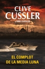 Libro :EL COMPLOT DE LA MEDIA LUNA de Cussler, Clive