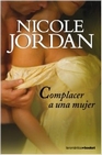 Libro :COMPLACER A UNA MUJER de NICOLE JORDAN