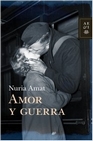 Libro :AMOR Y GUERRA de Amat, Nria