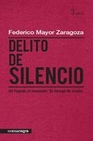 Libro :DELITO DE SILENCIO de Mayor Zaragoza, Federico