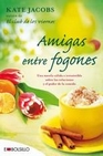 Libro :AMIGAS ENTRE FOGONES de Jacobs, Kate