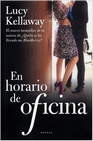 Libro :EN HORARIO DE OFICINA de LUCY KELLAWAY