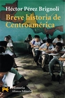 Libro :BREVE HISTORIA DE CENTROAMRICA de Prez Brignoli, Hctor