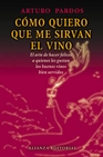 Libro :CMO QUIERO QUE ME SIRVAN EL VINO de Pardos, Arturo