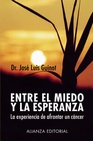 Libro :ENTRE EL MIEDO Y LA ESPERANZA de GUINOT,DR.JOSE LUIS