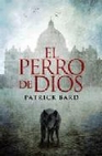 Libro :EL PERRO DE DIOS de Bard, Patrick