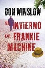 Libro :EL INVIERNO DE FRANKIE MACHINE de Winslow, Don