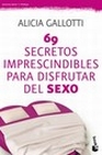 Libro :69 SECRETOS IMPRESCINDIBLES PARA DISFRUTAR DEL SEX de Gallotti, Alicia