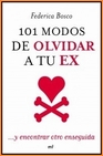Libro :101 MANERAS DE OLVIDAR A TU EX de Bosco, Federica