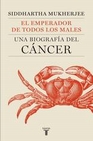 Libro :EL EMPERADOR DE TODOS LOS MALES. UNA BIOGRAFA DEL CNCER de MUKHERJEE