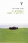 Libro :EL HOMBRE ANTE LA MUERTE de Aris, Philippe