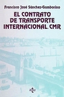 Libro :EL CONTRATO DE TRANSPORTE INTERNACIONAL. CMR de Snchez-Gamborino, Francisco Jos