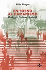 Libro :EN TORNO AL HUMANISMO de Duque, Flix