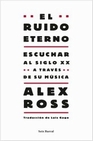 Libro :EL RUIDO ETERNO de Ross, Alex