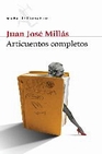 Libro :CUENTOS Y ARTICUENTOS COMPLETOS de JUAN JOSE MILLAS