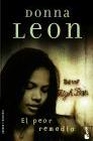 Libro :EL PEOR REMEDIO de Leon, Donna