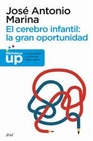 Libro :EL CEREBRO INFANTIL: LA GRAN OPORTUNIDAD de JOSE ANTONIO MARINA