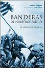 Libro :BANDERAS DE NUESTROS PADRES LA BATALLA DE IWO JIMA de Bradley, James