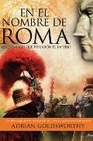Libro :EN EL NOMBRE DE ROMA de Goldsworthy, Adrian