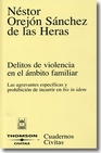 Libro :DELITOS DE VIOLENCIA EN EL MBITO FAMILIAR de Orejn Snchez de las Heras, Nstor