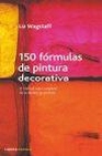 Libro :150 FRMULAS DE PINTURA DECORATIVA de Wagstaff, Liz