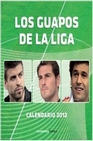 Libro :CALENDARIO LOS GUAPOS DE LA LIGA 2012 de VV.AA.