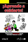 Libro :APRENDE A CUIDARTE de Romero Garza, Antonio