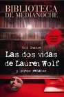 Libro :BIBLIOTECA DE MEDIANOCHE. LAS DOS VIDAS DE LAUREN WOLF Y OTROS RELATOS de SHADOW, NICK