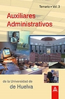 Libro :AUXILIARES ADMINISTRATIVOS DE LA UNIVERSIDAD DE HUELVA. VOLUMEN III de Desongles Corrales, Juan