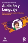 Libro :CUERPO DE MAESTROS. AUDICIN Y LENGUAJE. SECUENCIA DE UNIDADES DIDCTICAS DESARR de VV.AA.