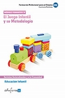Libro :EDUCACIN INFANTIL. MDULO IV: EL JUEGO INFANTIL Y SU METODOLOGA de VV.AA.