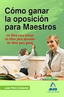 Libro :CMO GANAR LA OPOSICIN PARA MAESTROS. UN LIBRO PARA PENSAR. de VV.AA.