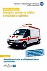 Libro :ATENCIN SANITARIA INICIAL A MLTIPLES VCTIMAS de VV.AA.