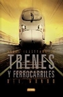 Libro :ATLAS ILUSTRADO TRENES Y FERROCARRILES DEL MUNDO.REF.851-112 de VV.AA