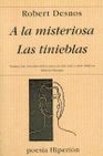 Libro :A LA MISTERIOSA; LAS TINIEBLAS de Desnos, Robert