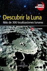 Libro :DESCUBRIR LA LUNA MS DE 300 LOCALIZACIONES LUNARES + MAPA de VV.AA.