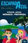 Libro :COSTA AZUL, MNACO Y PROVENZA. ESCAPADA AZUL de VV.AA.