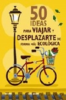 Libro :50 IDEAS PARA VIAJAR Y DESPLAZARTE FORMA ECOLGICA de Berry, Sian