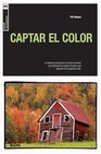 Libro :CAPTAR EL COLOR de Malpas, Phil