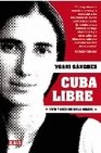 Libro :CUBA LIBRE de Snchez, Yoani