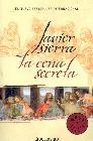 Libro :CENA SECRETA, LA (NUEVA EDICION) de Sierra, Javier