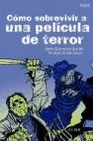 Libro :CMO SOBREVIVIR A UNA PELCULA DE TERROR de Grahame-Smith, Seth