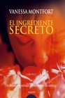 Libro :EL INGREDIENTE SECRETO de Montfort, Vanessa