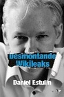 Libro :DESMONTANDO WIKILEAKS de Estulin, Daniel