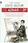 Libro :DE AZNAR A ZP de Lpez Aguilar, Juan Fernando